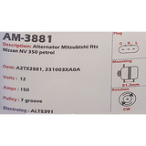 Alternator Nissan NV350 2.0L - 2.5L Petrol 12V 150A A2TX - AM-3881
